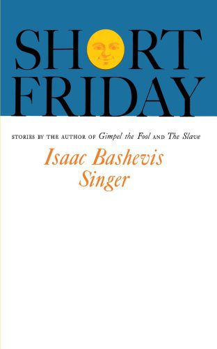 Short Friday by Isaac Bashevis Singer book cover