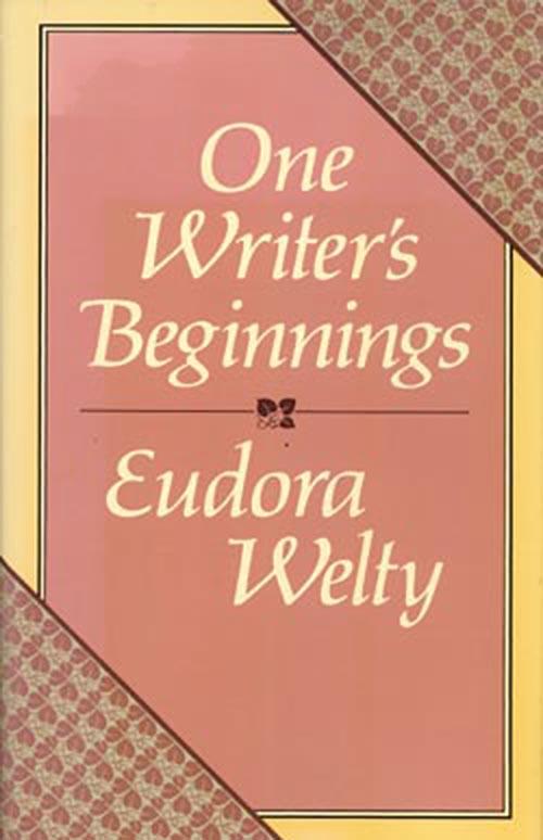 cover of One Writer's Beginnings by Eudora Welty